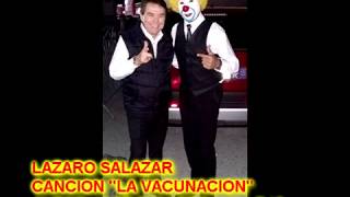 LAZARO SALAZAR CANCION  "LA VACUNACION"