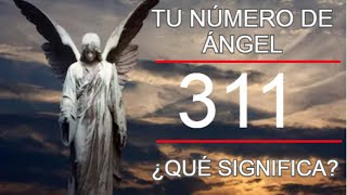 Número de Ángel 311 | El Mensaje de los Ángeles con el Número 311