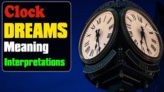 Clock dreams meaning - Watch Psychoanalysis, Interpretation Meaning and Symbology