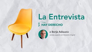 La Entrevista a Borja Adsuara, jurista experto en Derecho Digital