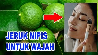 Jeruk Nipis dan 8 Manfaatnya untuk Kulit Wajah