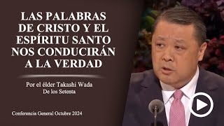 Las palabras de Cristo y el Espíritu Santo nos conducirán a la verdad - Takashi Wada