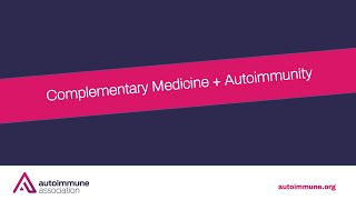 Complementary Medicine + Autoimmunity