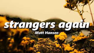 Matt Hansen - strangers again (slowed + reverb)