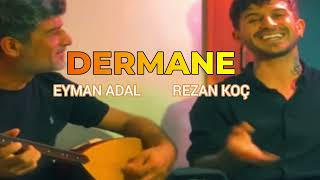 Eymen Adal  x Rezan Koç - Dermane