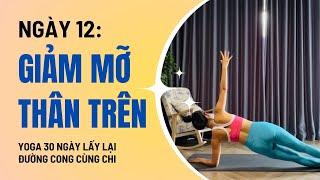 Yoga 30 Ngày lấy lại đường cong cùng Chi - Ngày 12: GIẢM MỠ THÂN TRÊN |Linh Chi Yoga