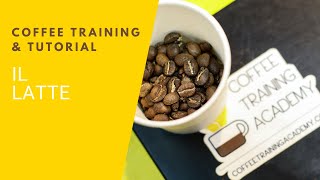 Coffee Training & Tutorials - Il Latte