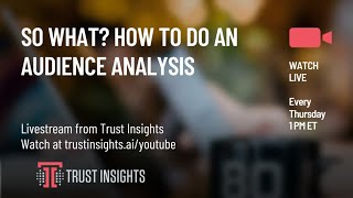 So What? How to Do an Audience Analysis