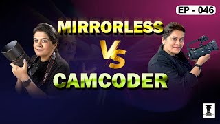 Mirrorless VS Camcoder | Explained in Depth | Photography & Cinematography Course Series EP : 046