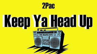 2Pac - Keep Ya Head Up (Lyrics)