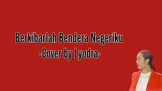 Berkibarlah Bendera Negeriku (Lirik) - Cover by Lyodra