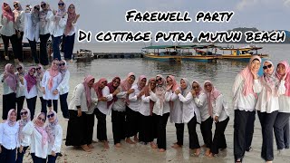 Farewell party bunda cuti ke Barcelona, makasi teman teman akuntansi dan cottage putra mutun beach