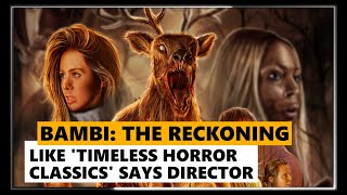 'Bambi: The Reckoning' Like 'Timeless Horror Classics,' Says Director Dan Allen