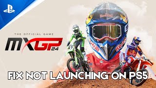 How To Fix MXGP 24: The Official Game Not Launching or Won't Launch Error On PS5