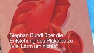 Stephan Bundi über die Entstehung des Plakates zu "Viel Lärm um nichts"