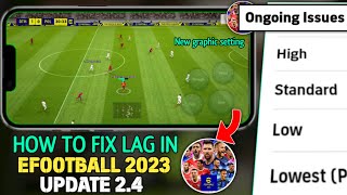 Ongoing issues | How to fix Lag in efootball2023 updated v 2.4.0 | How to fix Lag While Celebration