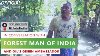 In Conversation with the Forest Man of India & OIL's Green Ambassador I Official Release