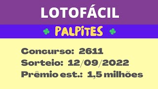 Palpites LOTOFÁCIL     Concurso 2611       12/09/2022