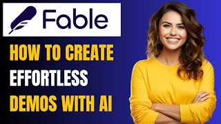 How to Create Effortless Demos with Fable's AI Demo Co-Pilot!