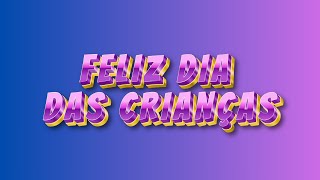 Feliz dia das Crianças.