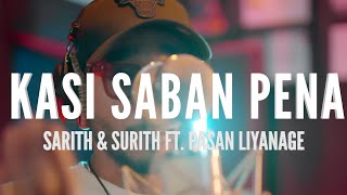 Sarith & Surith - Kasi Saban Pena Ft. Pasan Liyanage ( Lyrics )