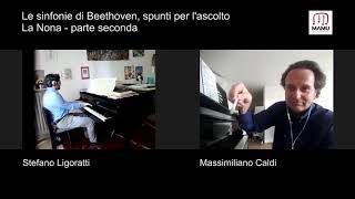 Beethoven, Sinfonia n. 9 - Con Massimiliano Caldi e Stefano Ligoratti (III e IV movimento)