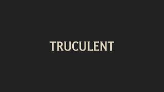 How To Pronounce Truculent