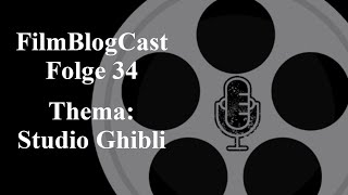 Studio Ghibli | Folge 34 - FilmBlogCast