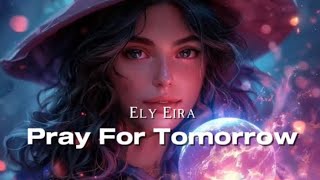 EPIC POP - Pray for Tomorrow (Ely Eira)