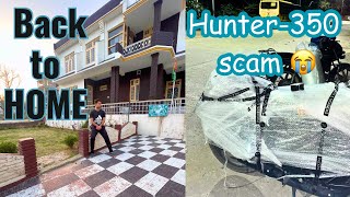 🏠 HOME after 6 months || 😭HUNTER 350 TRANSPORT scam 😱