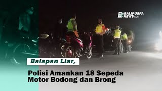 Balapan Liar, Polisi Amankan 18 Sepeda Motor Bodong dan Brong