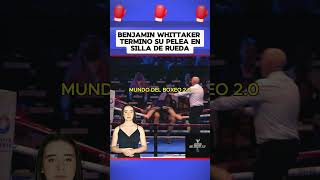 Benjamin Whittaker termino su pelea en silla de rueda #boxeo #boxing  #box