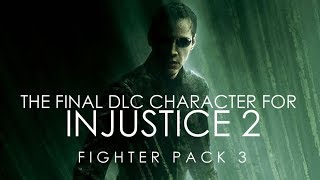 Neo Will Be Final DLC For Injustice 2?? / Fighter Pack 3 / Ed Boon Surprise / Last DLC / My Thoughts