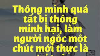 Thông minh quá tất bị thông minh hại, người ngốc một chút mới thực là trí tuệ - Những Câu Nói Hay