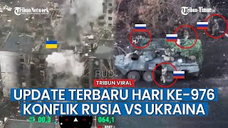 HARI KE-976 KONFLIK Rusia vs Ukraina, Seorang Pejuang Rusia Runtuhkan Persembunyian Tentara Ukraina