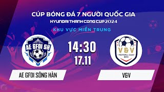 🔴Trực tiếp: AE SÔNG HÀN - V&V | Cúp BĐ 7 người Quốc gia Hyundai Thành Công Cup 2024 #VSCS4