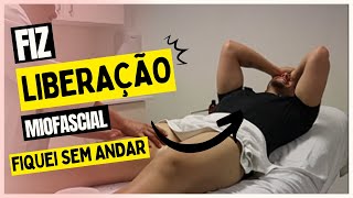 FIZ LIBERAÇÃO MIOFASCIAL E NÃO CONSEGUI ANDAR!!