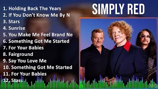 Simply Red 2024 MIX Greatest Hits - Holding Back The Years, If You Don't Know Me By Now, Stars, ...