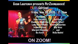 Evan Laurence presents! Pride Edition PerZoomances! June 26, 2020