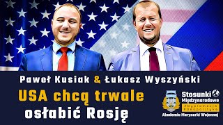 USA chcą trwale osłabić Rosję | Paweł Kusiak & Łukasz Wyszyński