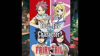 Who is your Favorite Fairy Tail Character? #fairytail