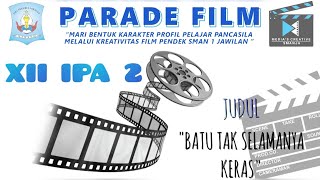 FESTIVAL FILM PELAJAR 2022 | XII IPA 2 - BATU TAK SELAMANYA KERAS