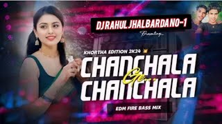 CHANCHALA_GE_CHANCHALA___EDM_FIRE_BASS_MIX___DJ_RAHUL_JHALBARDA_BASS_KUNG🙂