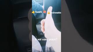 a voi  piace McDonald's o sushi