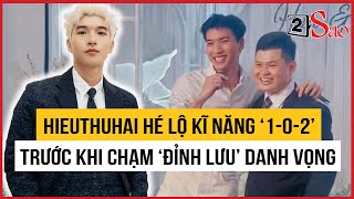 HIEUTHUHAI hé lộ kĩ năng '1-0-2' trước khi chạm 'đỉnh lưu' sự nghiệp | TIN GIẢI TRÍ