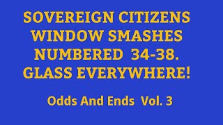 SOVEREIGN CITIZEN WINDOW SMASHES 34-39:  MANNEQUINS, ASLEEP DRUNKS, TAZINGS AND MORE!