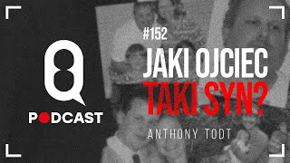 #152 Jaki ojciec taki syn? Anthony Todt