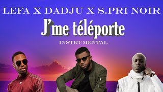 Lefa - J'me téléporte (ft. Dadju & S.Pri Noir) INSTRUMENTAL + PAROLES | Prod. Zoneka