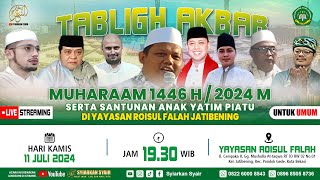 🔴Live Tabligh Akbar Muharram 1446 H / 2024 & Santunan Yatim Piatu di Yayasan Roisul Falah Jatibening