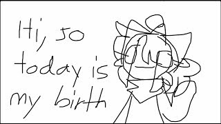 Oh yiss its my birth(day)/ old and unfinished animations